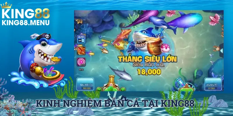 Kinh nghiệm thắng cược bắn cá King88 cho người chơi