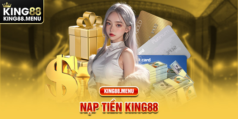 Nạp tiền King88 giao dịch đơn giản nhanh chóng