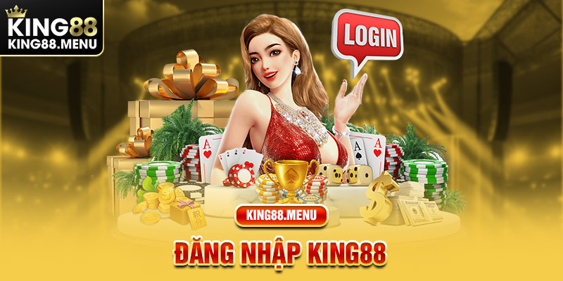 Đăng nhập King88 trải nghiệm bất ngờ