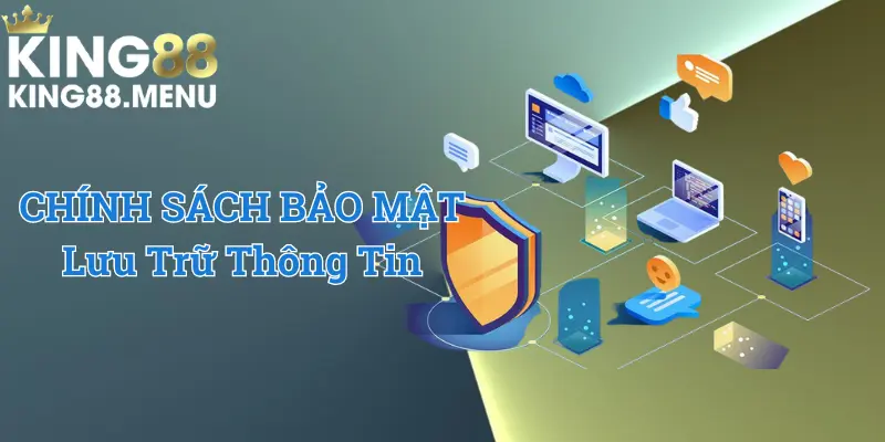 Cách chính sách bảo mật lưu trữ thông tin