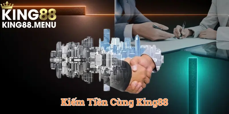 Đại lý KING88 mở ra cơ hội kiếm tiền hàng ngày cực khủng